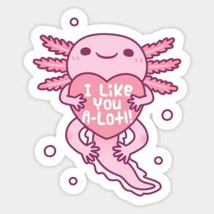 Cute Axolotl I Like You A Lotl Funny Pun Sticker